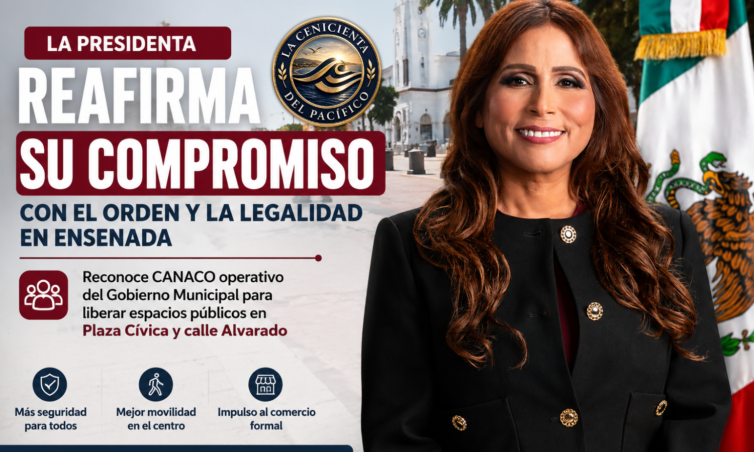 Presidenta municipal reafirma compromiso con el orden y la legalidad en Ensenada tras operativo reconocido por CANACO en Plaza Cívica y calle Alvarado.
