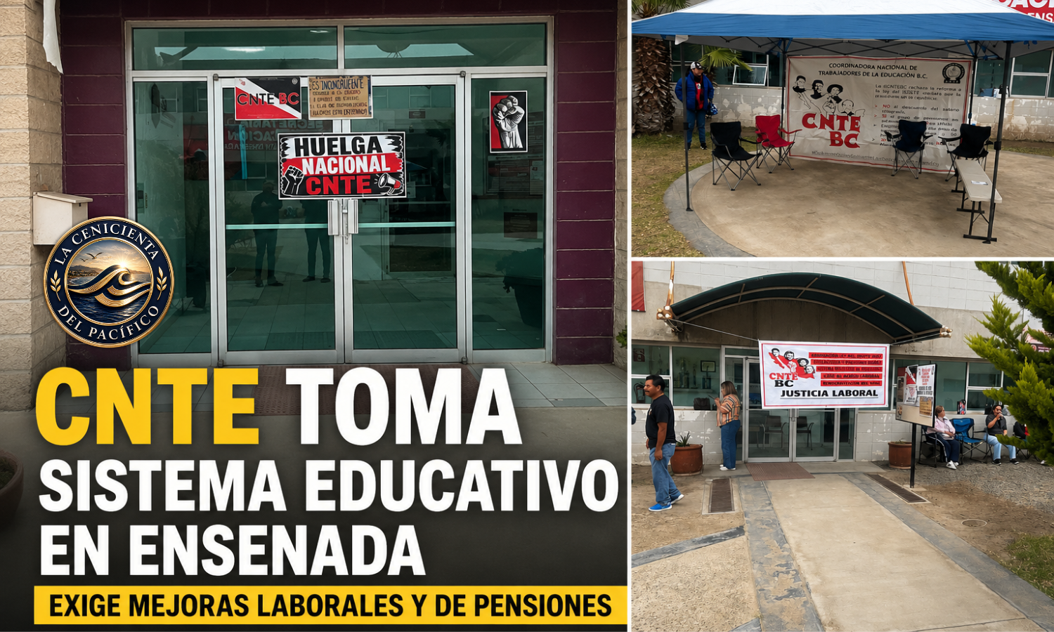CNTE toma instalaciones del Sistema Educativo en Ensenada para exigir mejoras laborales, pensiones dignas y la abrogación de la Ley del ISSSTE 2007.