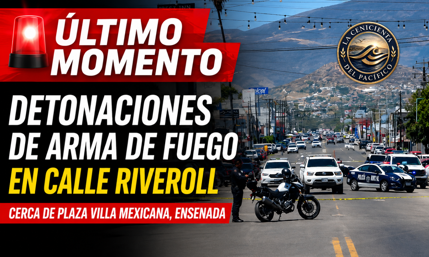 Operativo policial tras reporte de detonaciones de arma de fuego en la calle Riveroll, cerca de Plaza Villa Mexicana en Ensenada