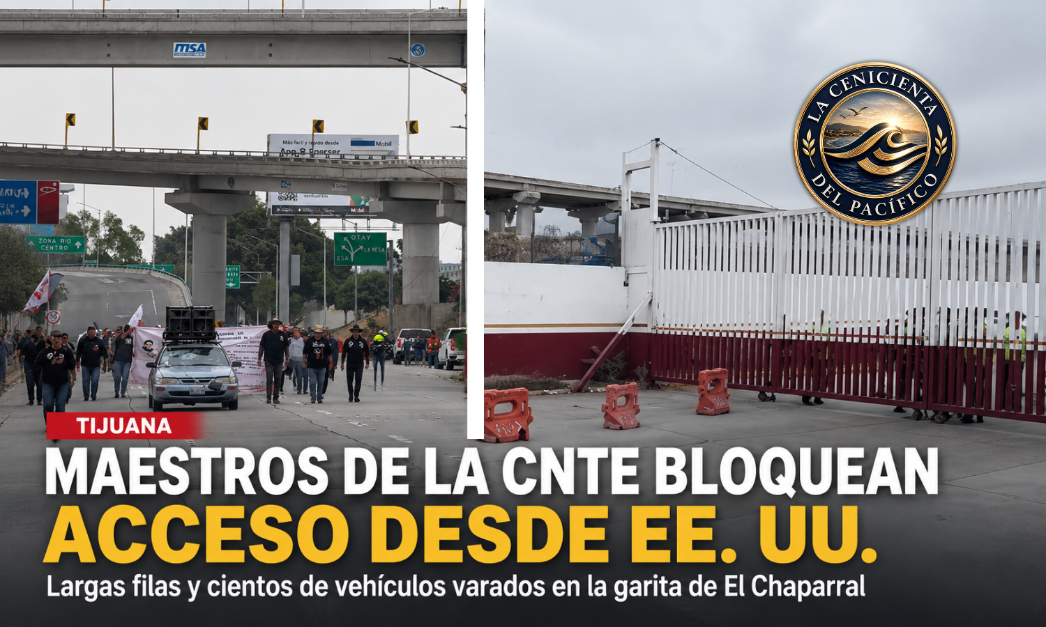 Maestros de la CNTE bloquean el acceso a Tijuana desde Estados Unidos en la garita de El Chaparral, provocando largas filas y afectaciones en la frontera.