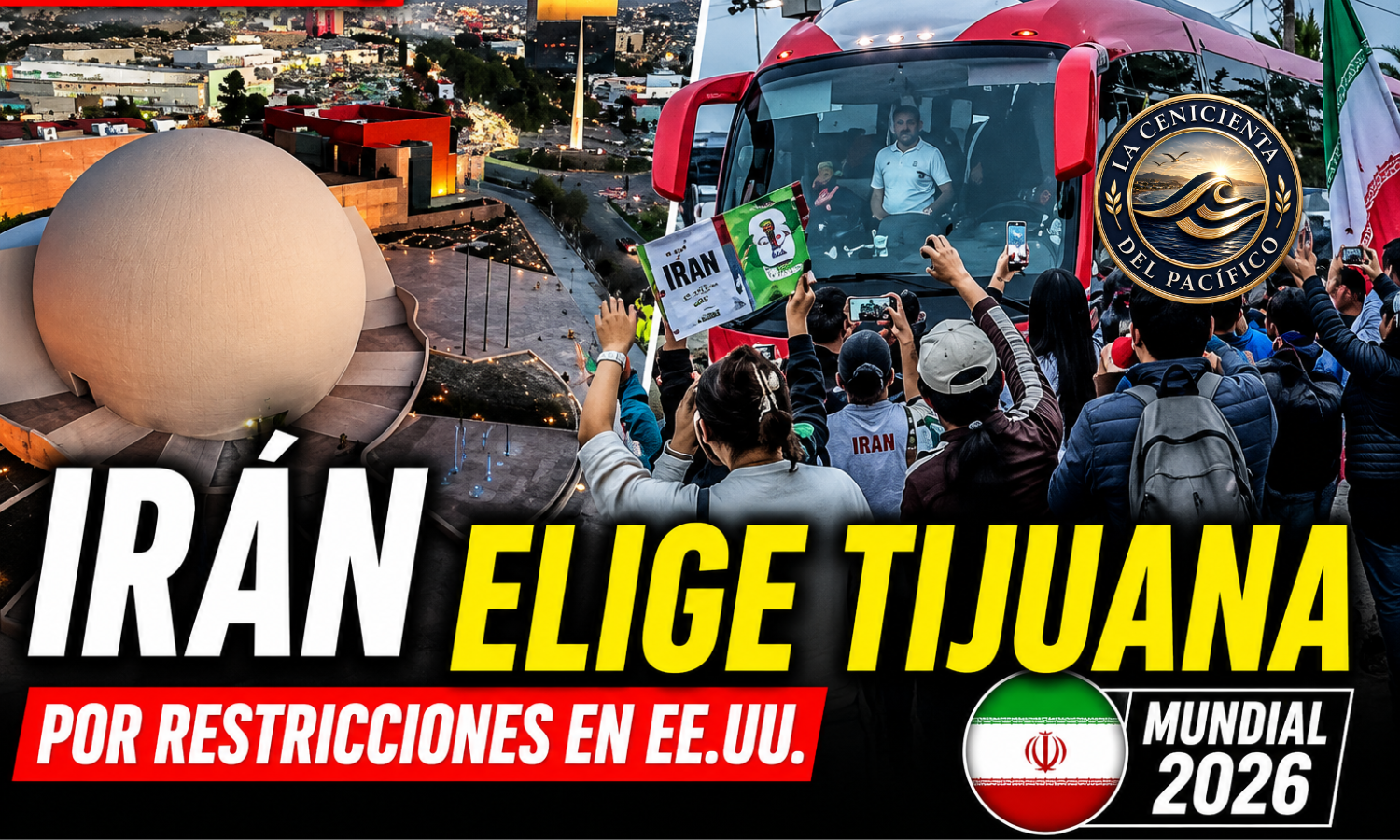 La selección de Irán llega a Tijuana para establecer su base durante el Mundial 2026 tras restricciones migratorias en Estados Unidos.