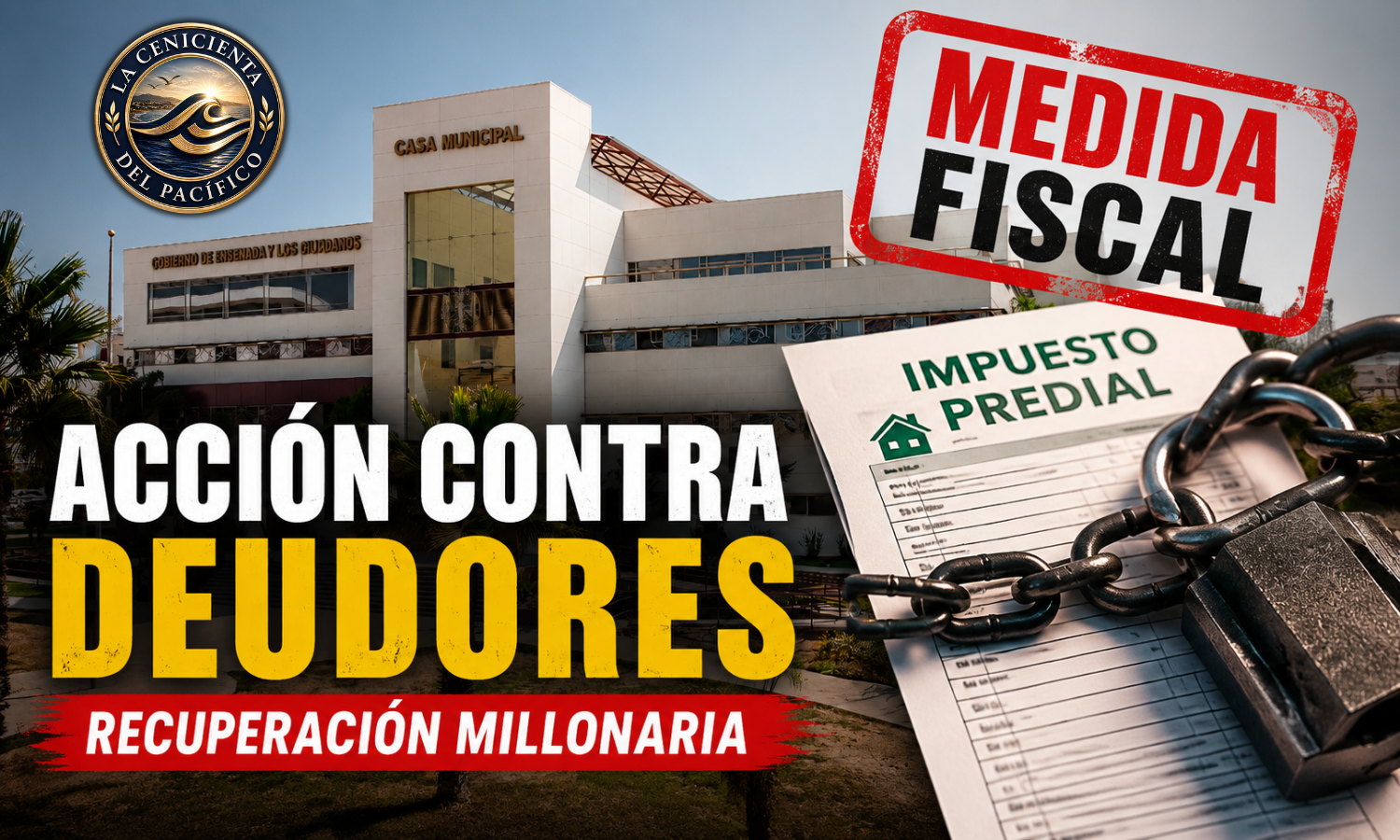 Ayuntamiento de Ensenada recuperará 61 millones de pesos por predia