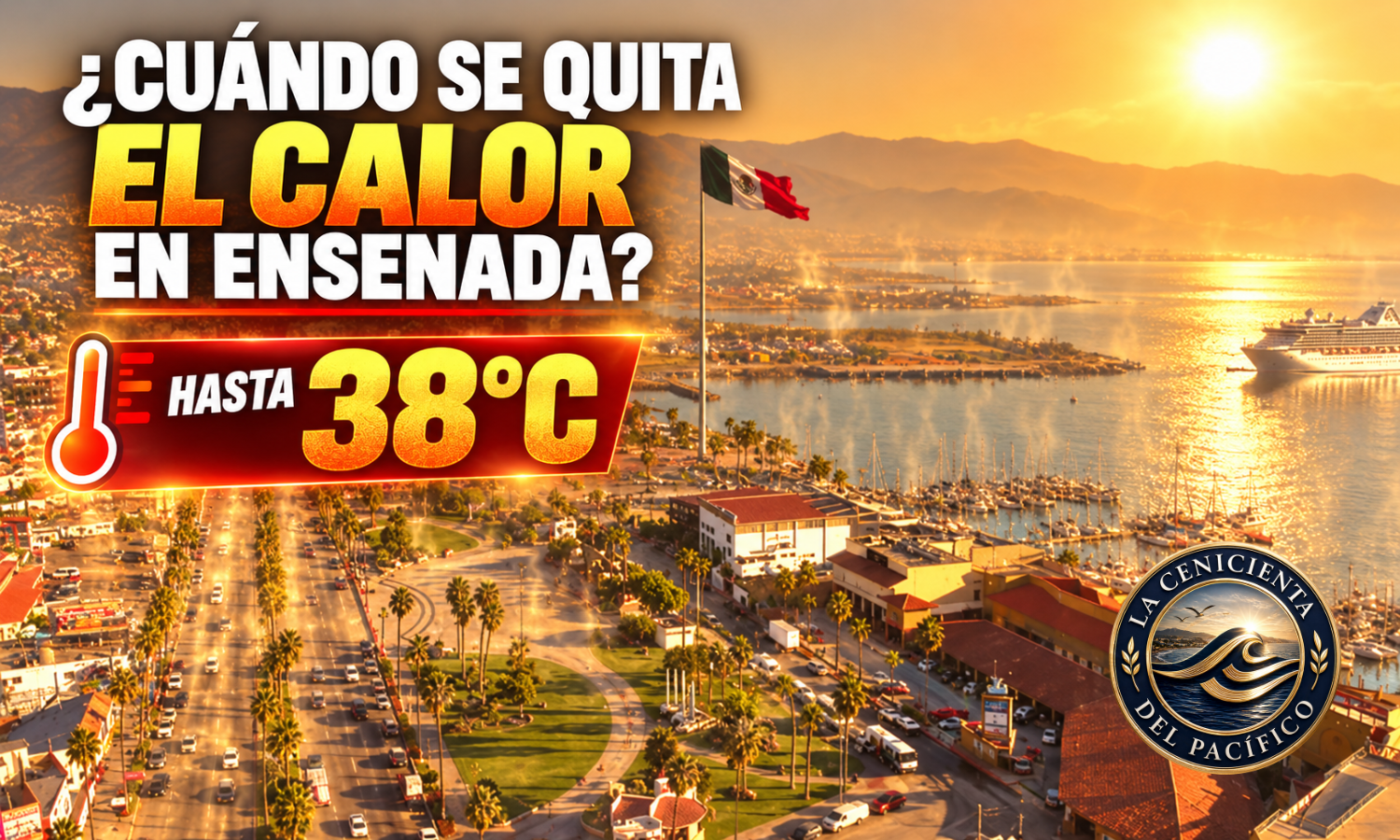¿Cuándo se quita el calor en Ensenada? Temperaturas de hasta 38 grados en la ciudad.
